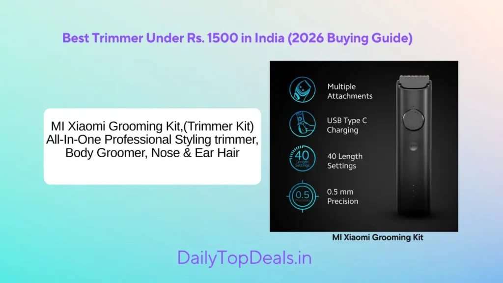 Best Trimmer Under Rs. 1500 in India (2026 Buying Guide) 2 MI Xiaomi Grooming Kit Trimmer