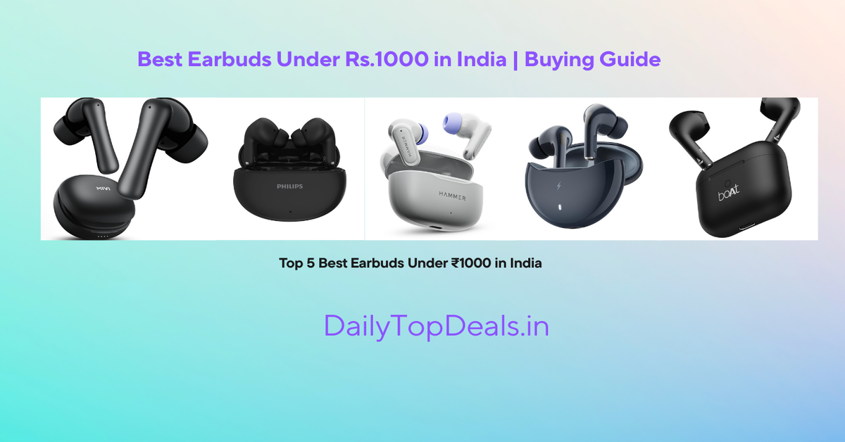 Top 5 Best Earbuds Under ₹1000 in India